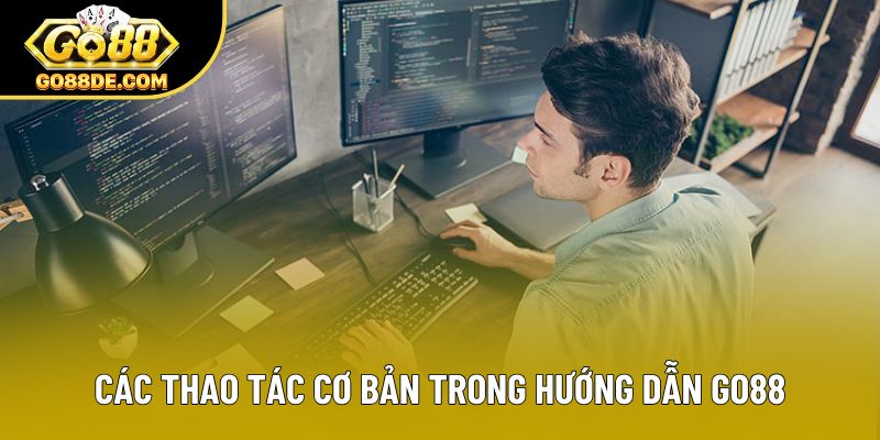 Các thao tác cơ bản trong hướng dẫn GO88