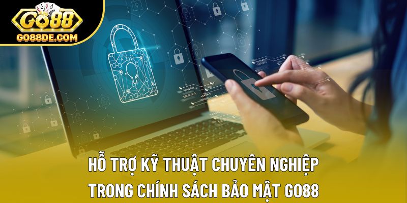 Hỗ trợ kỹ thuật chuyên nghiệp trong chính sách bảo mật GO88
