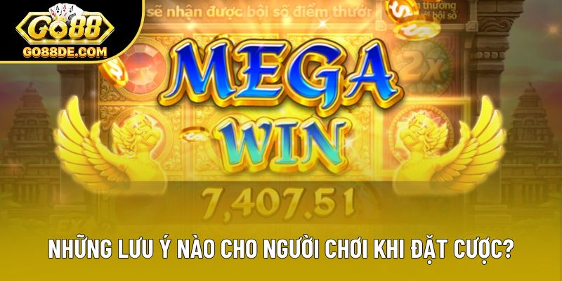 Những lưu ý nào cho người chơi khi đặt cược?