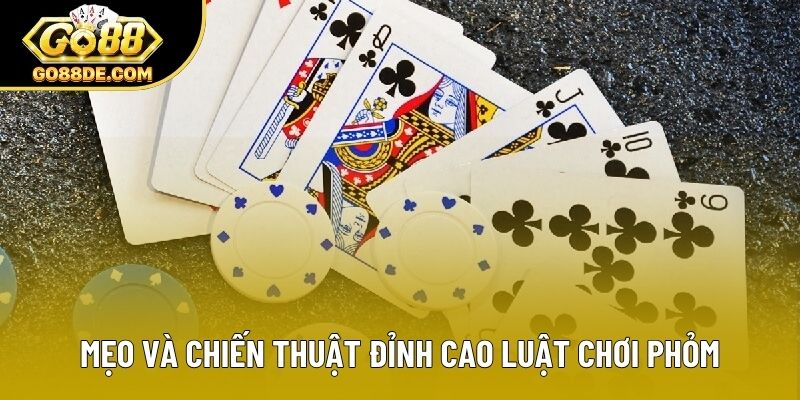 Mẹo và chiến thuật đỉnh cao luật chơi phỏm