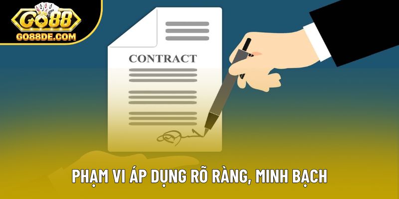 Phạm vi áp dụng rõ ràng, minh bạch