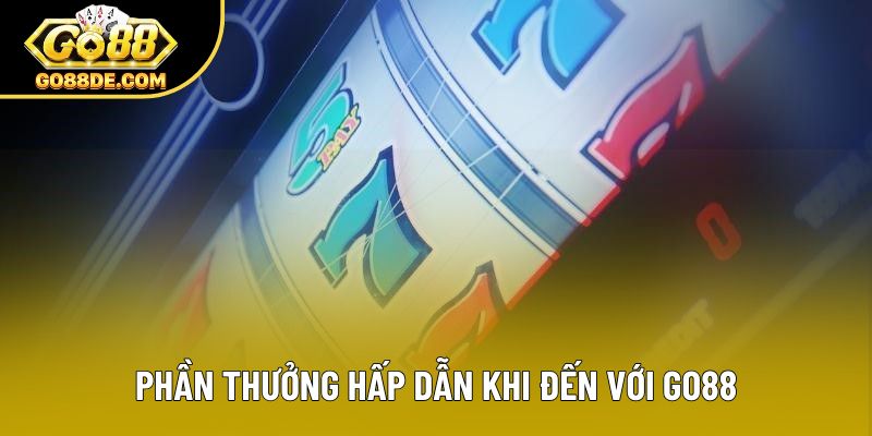 Phần thưởng hấp dẫn khi đến với GO88