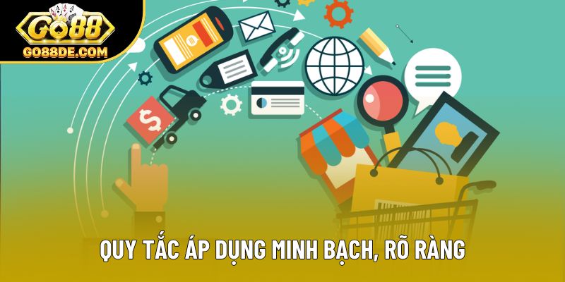 Quy tắc áp dụng minh bạch, rõ ràng