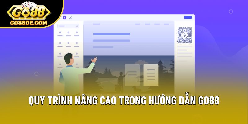 Quy trình nâng cao trong hướng dẫn GO88