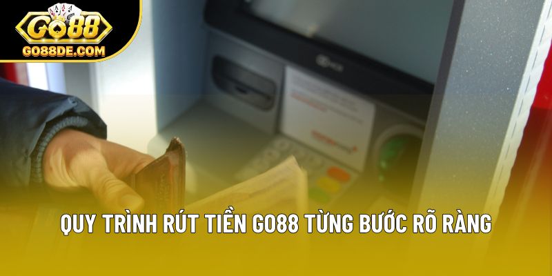 Quy trình rút tiền GO88 từng bước rõ ràng
