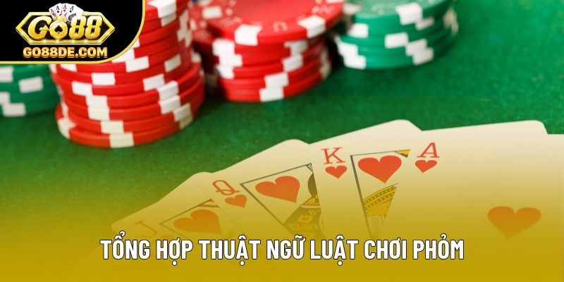 Tổng hợp thuật ngữ luật chơi phỏm