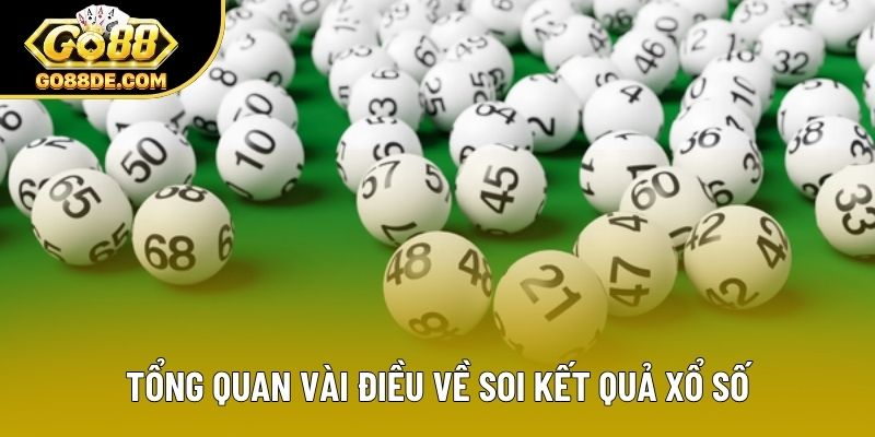 Tổng quan vài điều về soi kết quả xổ số