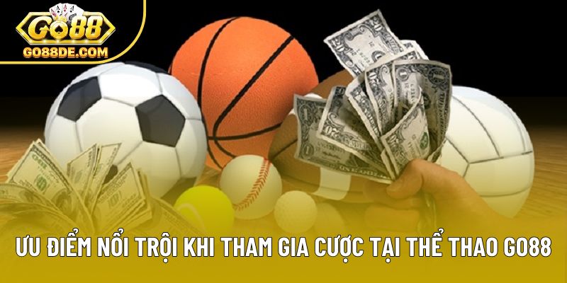 Ưu điểm nổi trội khi tham gia cược tại thể thao GO88