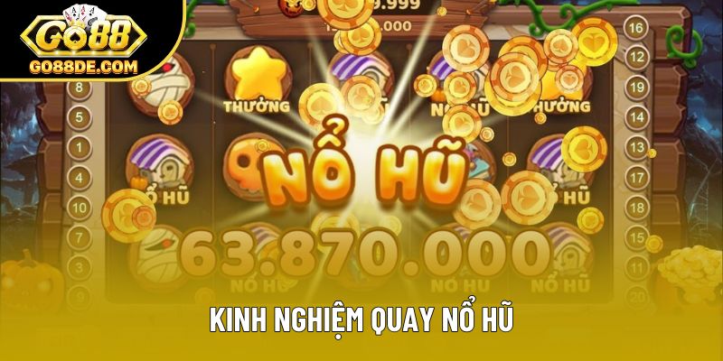 Kinh Nghiệm Quay Nổ Hũ Dễ Trúng Thưởng Của Chuyên Gia
