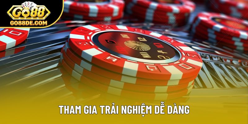 Tham gia trải nghiệm dễ dàng Tham gia trải nghiệm dễ dàng