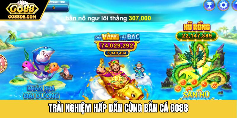 Trải nghiệm hấp dẫn cùng bắn cá Go88